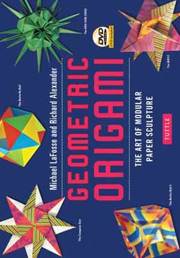 [Geometric Origami: The Art of Modular Paper Sculpture by Michael LaFosse and Robert Alexander]