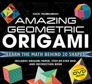 [Geometric Origami: The Math Behind the Art by Nick Robinson]