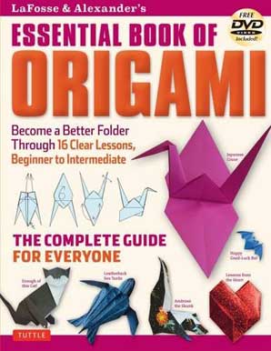 [Essential Book of Origami: The Complete Guide for Everyone by Michael G. LaFosse & Richard L. Alexander]