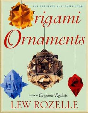 [Origami Ornaments: The Ultimate Kusudama Book by Lew Rozelle]