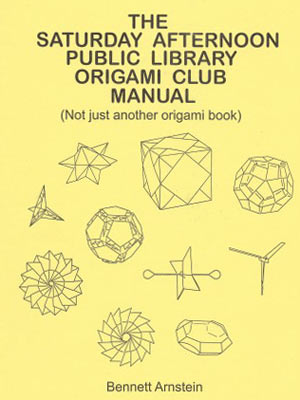 [The Saturday Afternoon Public Library Origami Club Manual by Bennett Arnstein]