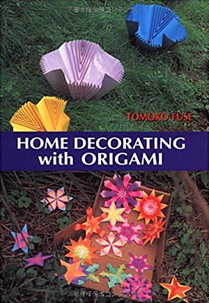 [Home Decorating with Origami by Tomoko Fuse]