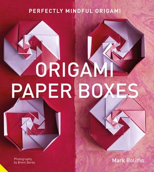 [Origami Paper Boxes: Perfectly Mindful Origami by Mark Bolitho]