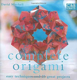 [Complete Origami: Techniques and Projects for All  Levels by David Mitchell]